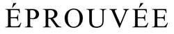 ÉPROUVÉE